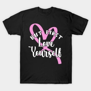 'But First, Love Yourself' PTSD Mental Health Shirt T-Shirt